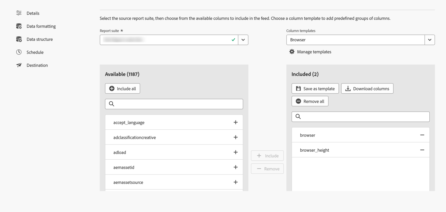 The Data structure section of a data feed. A left rail lists the five sections: Details, Data formatting, Data structure, Schedule and Destination. A Report suite field sits at the top, blurred out, with a Column templates selector beside it set to Browser and a Manage templates link below. Two panels sit side by side: Available, showing 1187 columns with names such as accept_language, adclassificationcreative, adload, aemassetid and aemassetsource, and Included, showing 2 columns, browser and browser_height. Buttons offer Include all, Save as template, Download columns and Remove all.